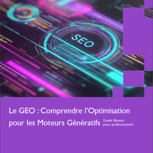 Le GEO : Comprendre l'Optimisation pour les Moteurs Génératifs